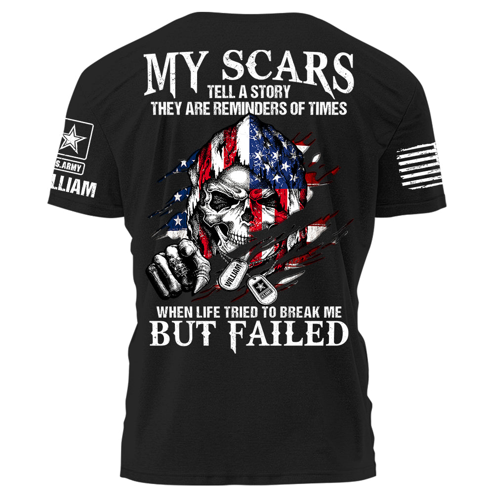 My Scars Tell A Story They Are Reminders Of Times When Life Tried To Break Me But Failed Personalized Shirt For Veteran H2511