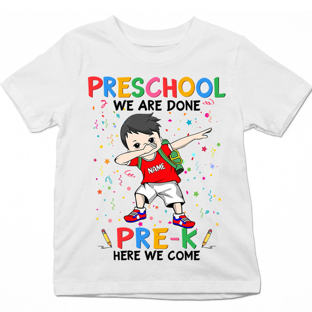 Personalized Preschool We Are Done Pre- K Here We Come, Preschool Graduation, Last Day Of School Shirt Gift For Kid