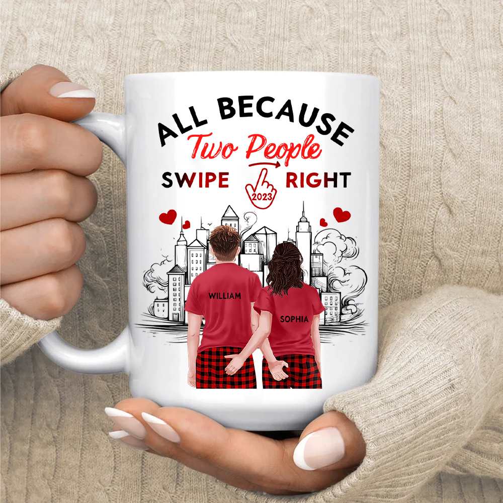 All Because Two People Swipe Right Personalized Mug NA02