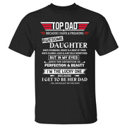 Top Dad Because I Have A Freaking Awesome Daughter Shirt Gift For Dad