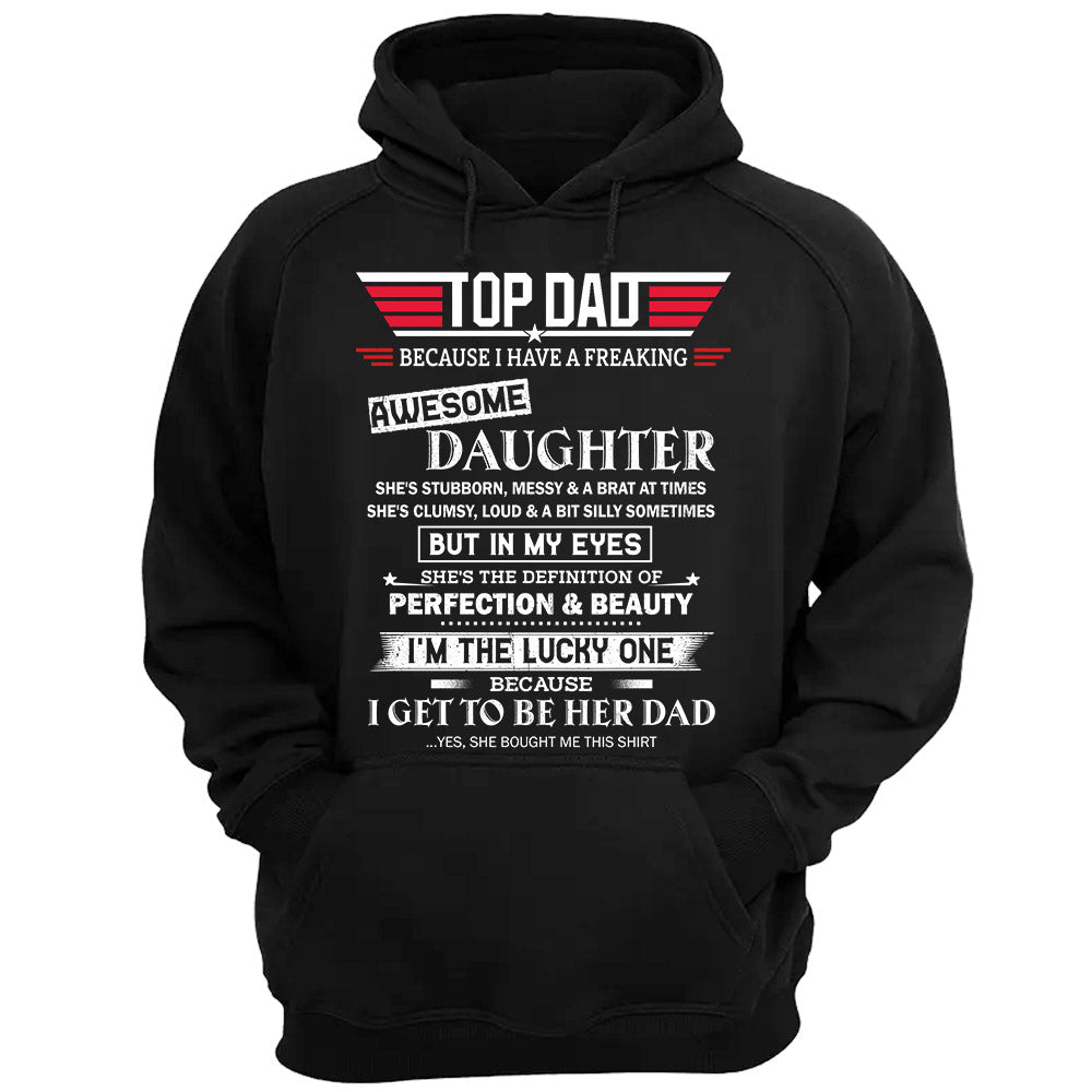 Top Dad Because I Have A Freaking Awesome Daughter Shirt Gift For Dad