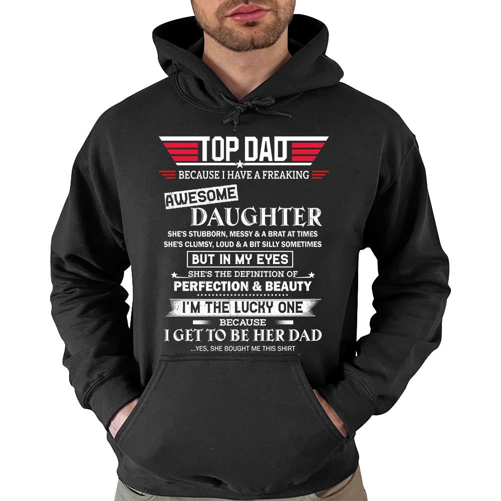 Top Dad Because I Have A Freaking Awesome Daughter Shirt Gift For Dad