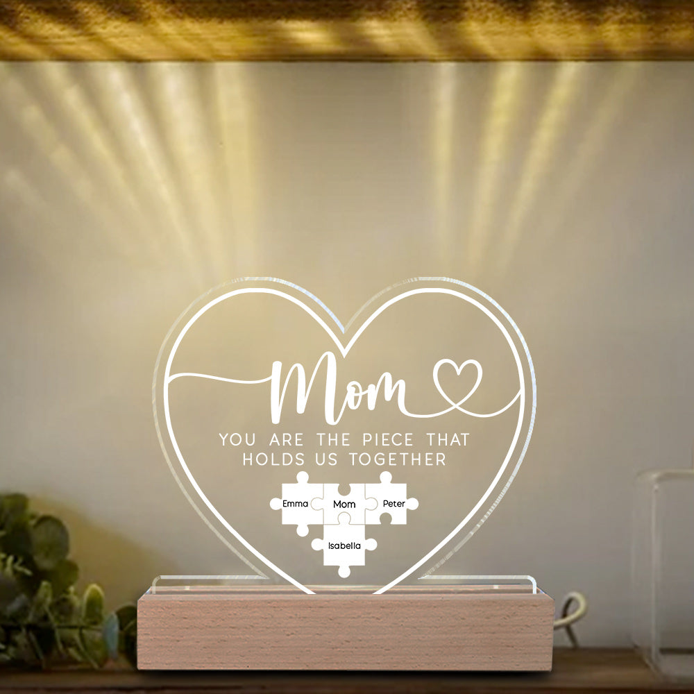 Custom Mothers Day 3D Led Light Wooden Base - Mom You Are The Piece That Holds Us Together 3D Led Light Wooden Base - Personalized Gift For Mom