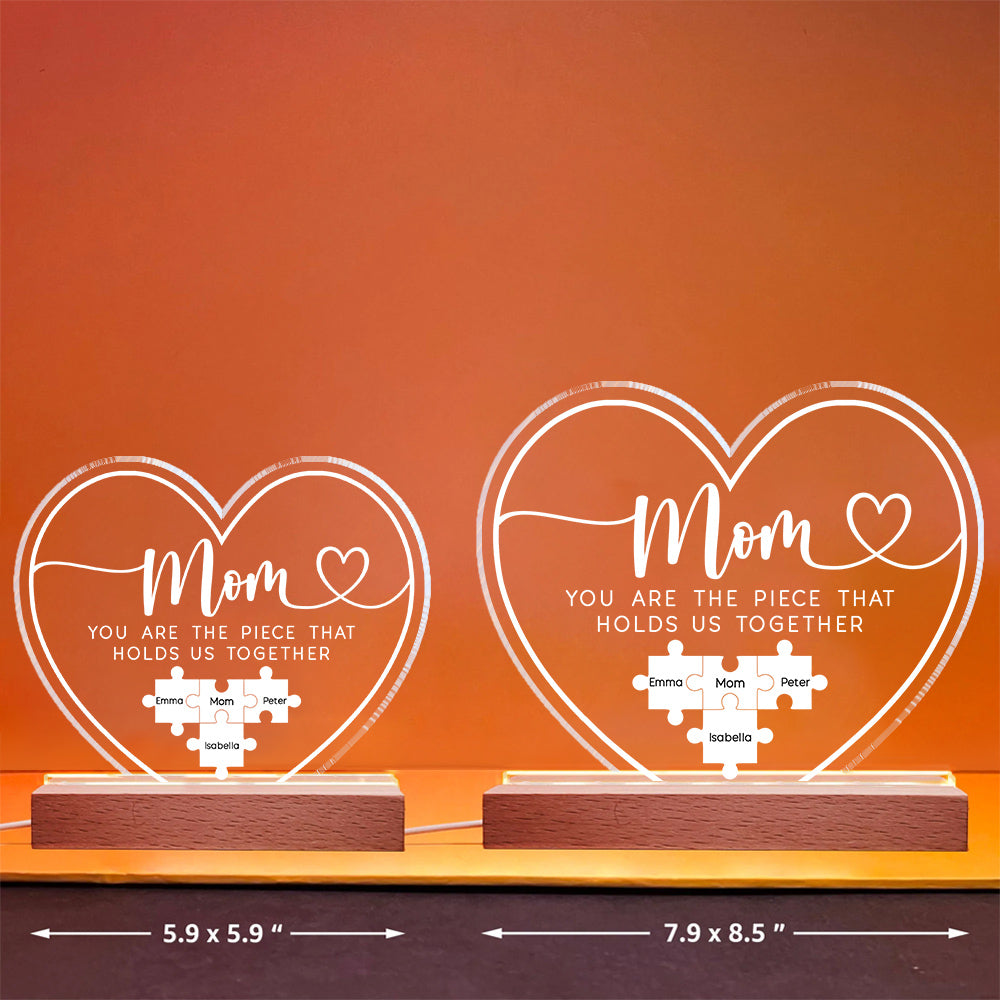 Custom Mothers Day 3D Led Light Wooden Base - Mom You Are The Piece That Holds Us Together 3D Led Light Wooden Base - Personalized Gift For Mom