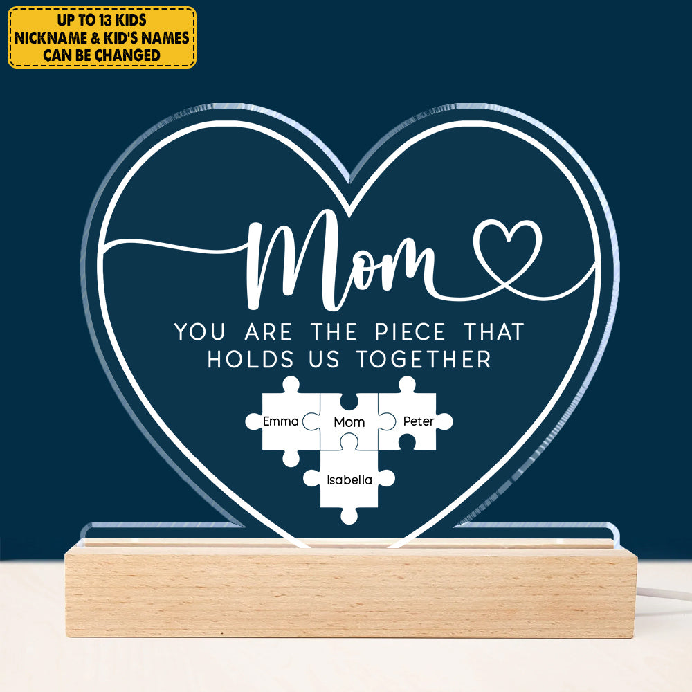 Custom Mothers Day 3D Led Light Wooden Base - Mom You Are The Piece That Holds Us Together 3D Led Light Wooden Base - Personalized Gift For Mom