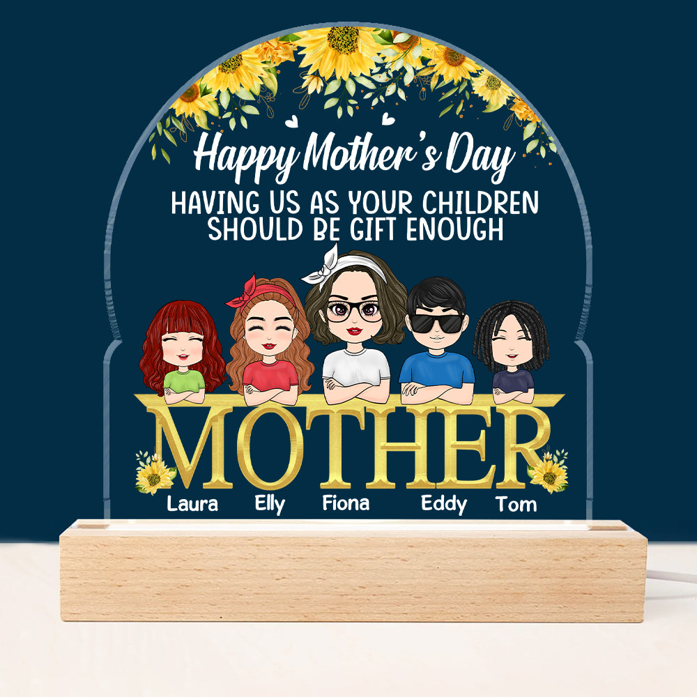 Having Us As Your Children Should Be Gift Enough - Personalized 3D LED Light Wooden Base For Mom Gift For Mother's Day Tu00