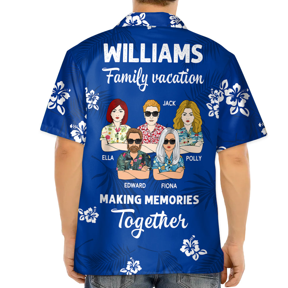 Family Vacation Making Memories Together - Personalized Hawaiian Shirt Summer Family Vacation Shirt