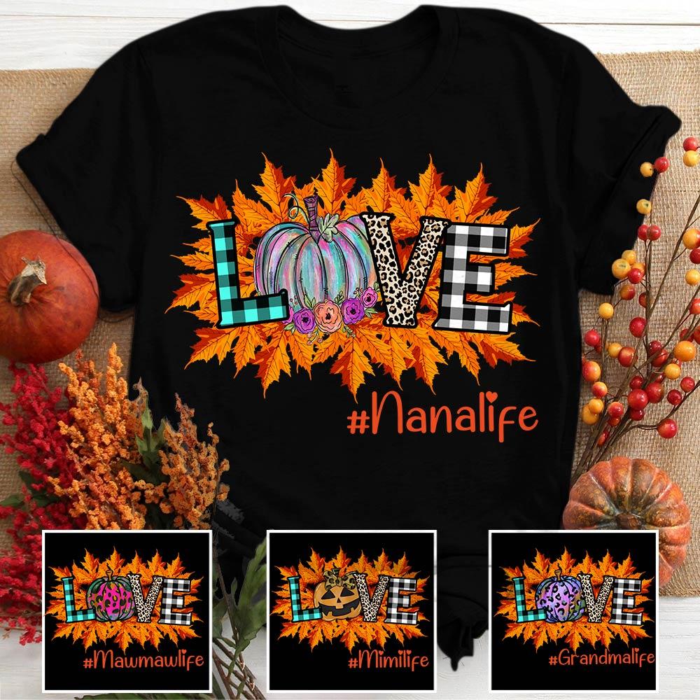 Love Nana Life Autumn Shirt, Grandma Nana Halloween Shirt, Custom Grandma Nickname Shirt.