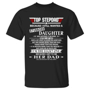 Top StepDad Because I Still Wanted A Stubborn Daughter Shirt Gift For Dad