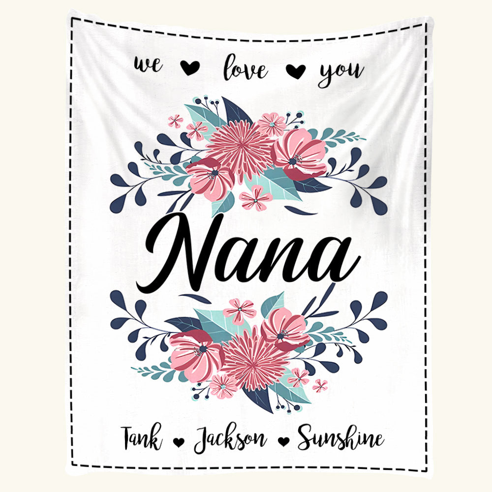 We Love You Nana Flower Custom Blanket Gift For Grandma - Nana With Grandkids Name Custom Blanket Gift For Grandma