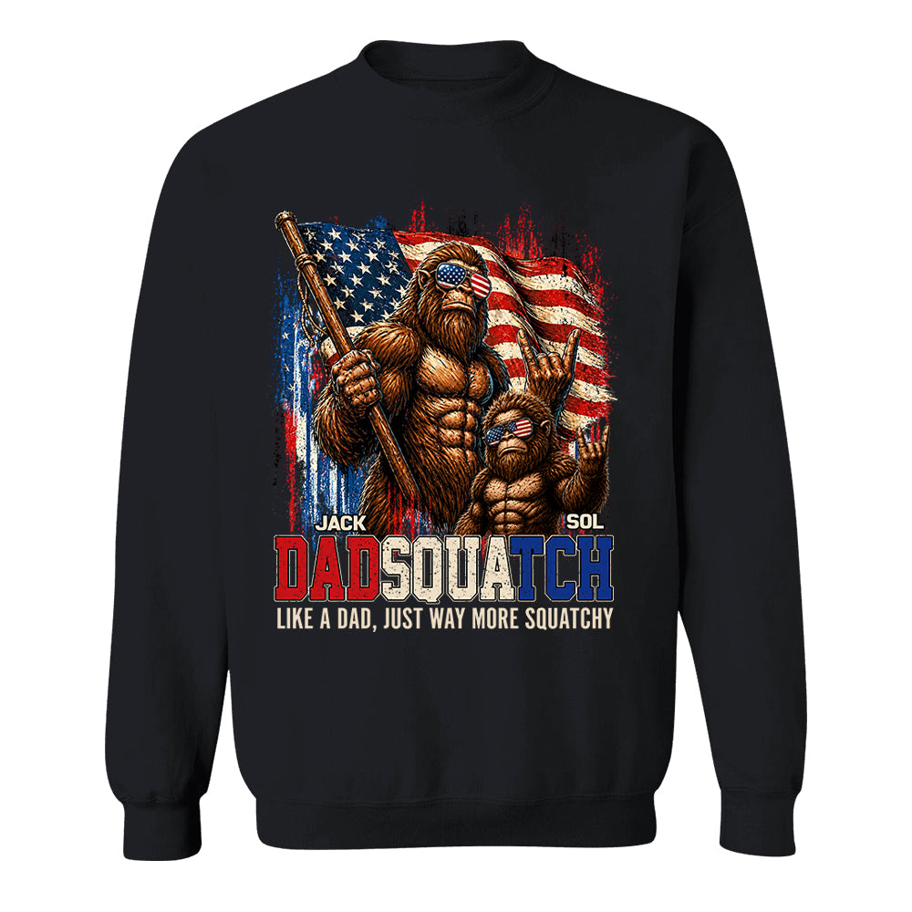 Dadsquatch, Like A Dad, Just Way More Squatchy - Personalized Shirt - Cool Patriotic Bigfoot Shirt, 4th of July - Gift For Dad T1807 T24