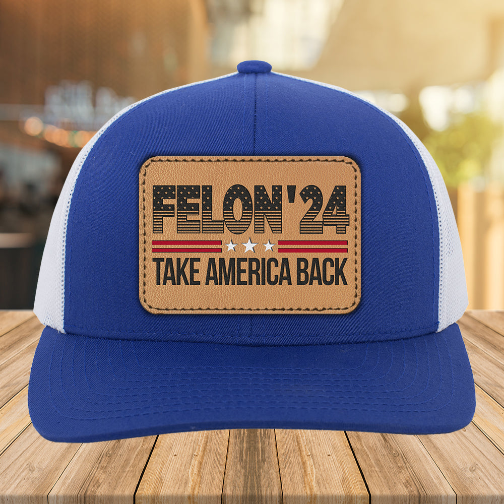 Felon' 24 Take America Back Trucker Snapback Hat