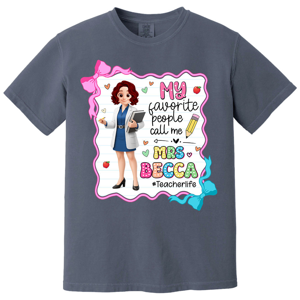 My Favorite People Call Me Teacher Personalized Shirt, Appreciation Gift For Teacher Tu24 Pt99