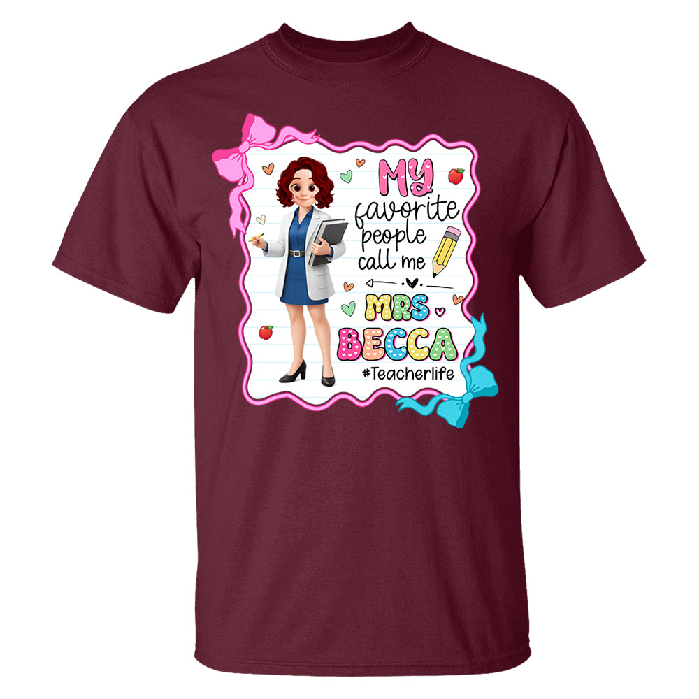 My Favorite People Call Me Teacher Personalized Shirt, Appreciation Gift For Teacher Tu24 Pt99