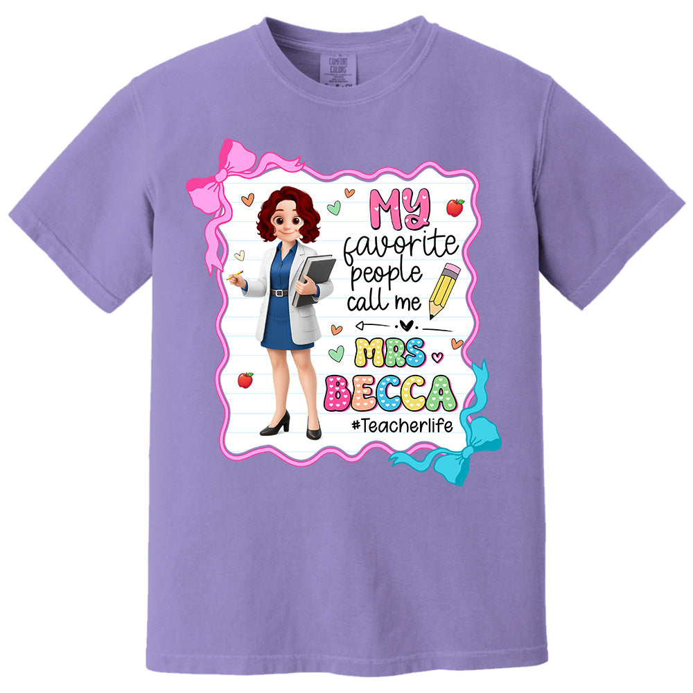 My Favorite People Call Me Teacher Personalized Shirt, Appreciation Gift For Teacher Tu24 Pt99
