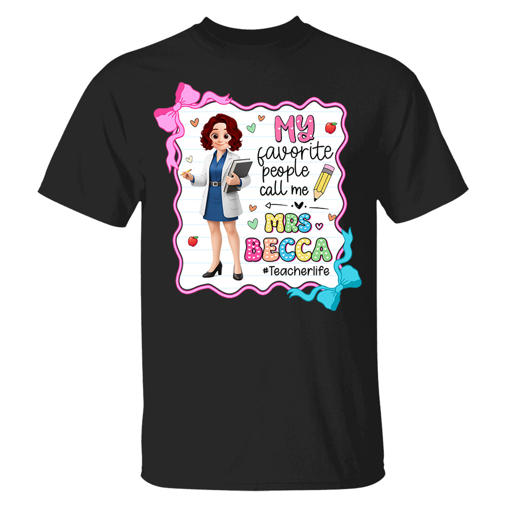 My Favorite People Call Me Teacher Personalized Shirt, Appreciation Gift For Teacher Tu24 Pt99