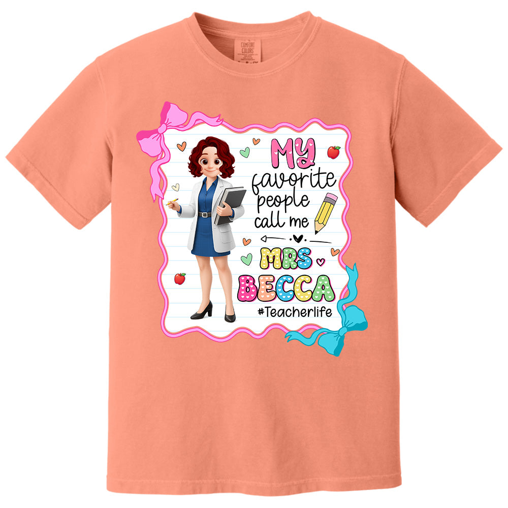 My Favorite People Call Me Teacher Personalized Shirt, Appreciation Gift For Teacher Tu24 Pt99