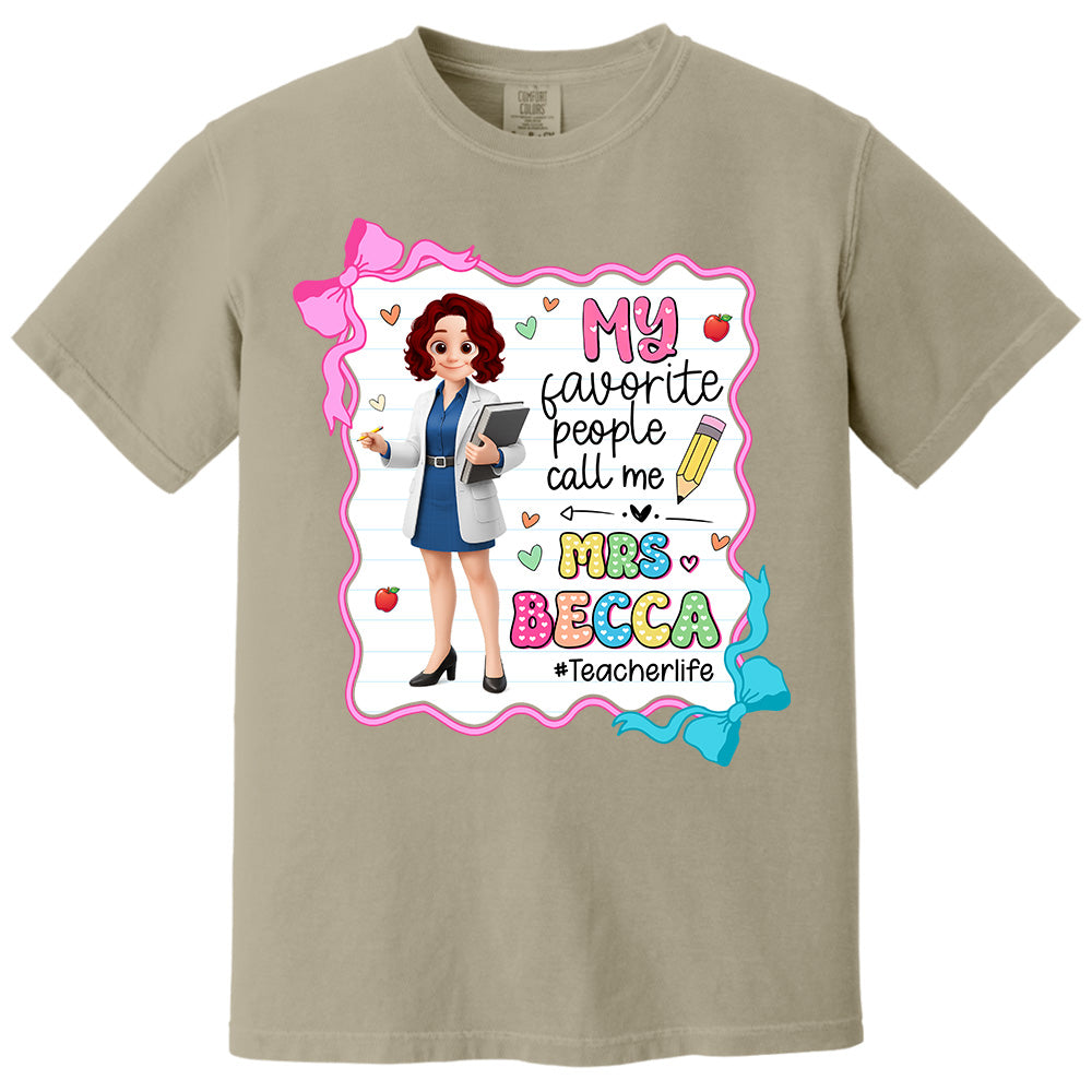 My Favorite People Call Me Teacher Personalized Shirt, Appreciation Gift For Teacher Tu24 Pt99