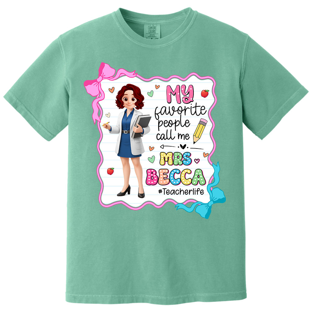 My Favorite People Call Me Teacher Personalized Shirt, Appreciation Gift For Teacher Tu24 Pt99