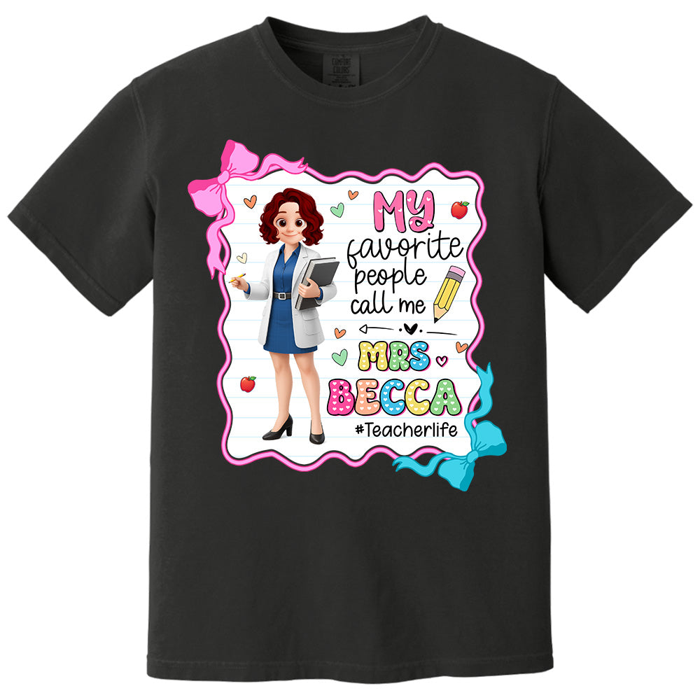 My Favorite People Call Me Teacher Personalized Shirt, Appreciation Gift For Teacher Tu24 Pt99