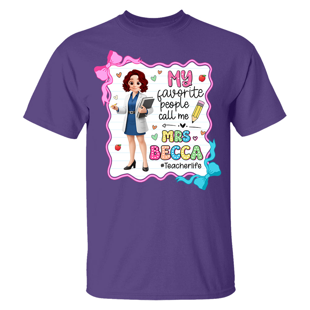 My Favorite People Call Me Teacher Personalized Shirt, Appreciation Gift For Teacher Tu24 Pt99