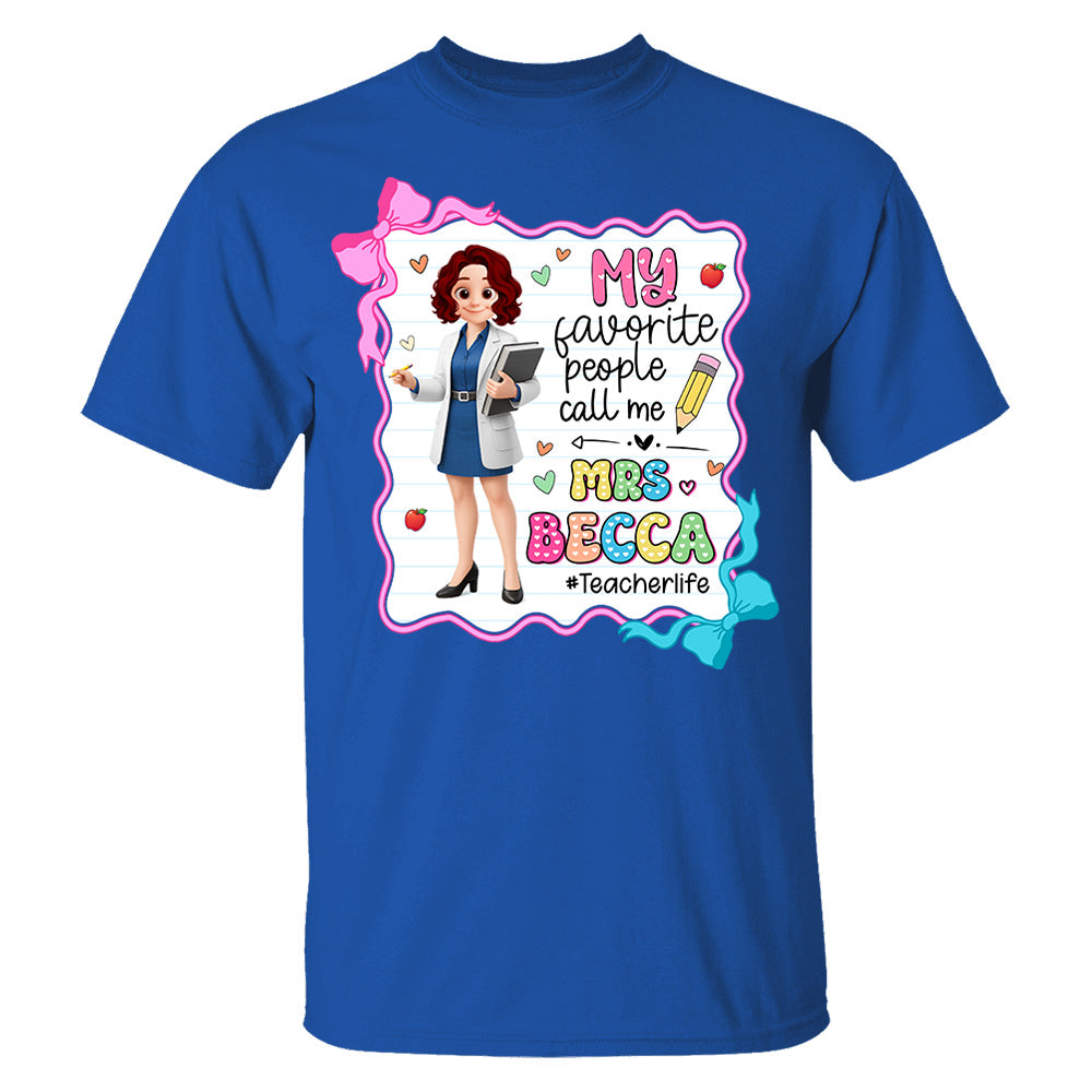 My Favorite People Call Me Teacher Personalized Shirt, Appreciation Gift For Teacher Tu24 Pt99
