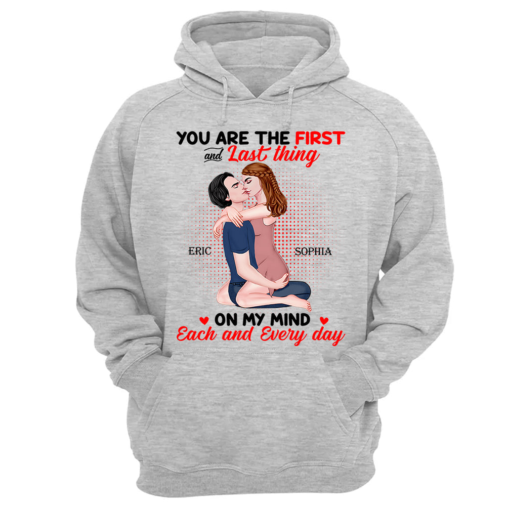 You Are The First And Last Thing On My Mind Each And Everyday - Personalized Shirt For Couple