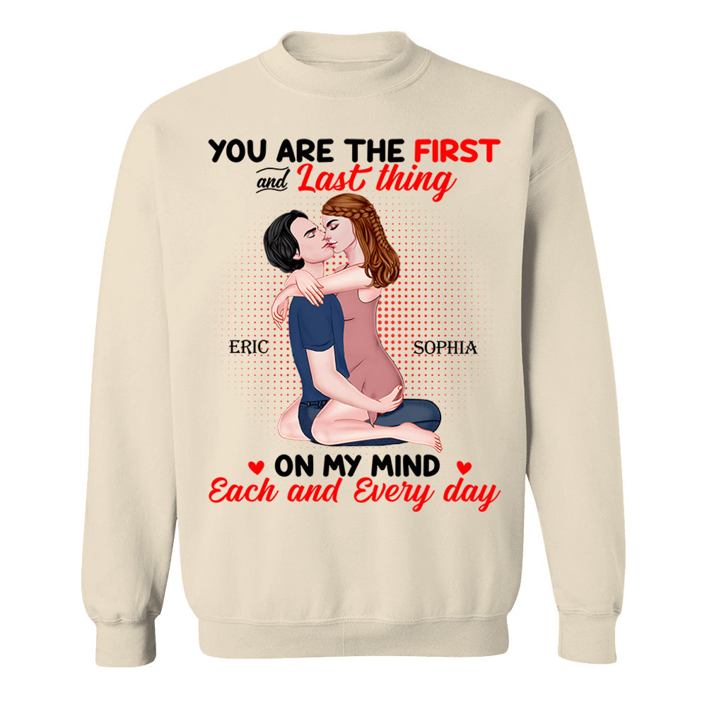You Are The First And Last Thing On My Mind Each And Everyday - Personalized Shirt For Couple