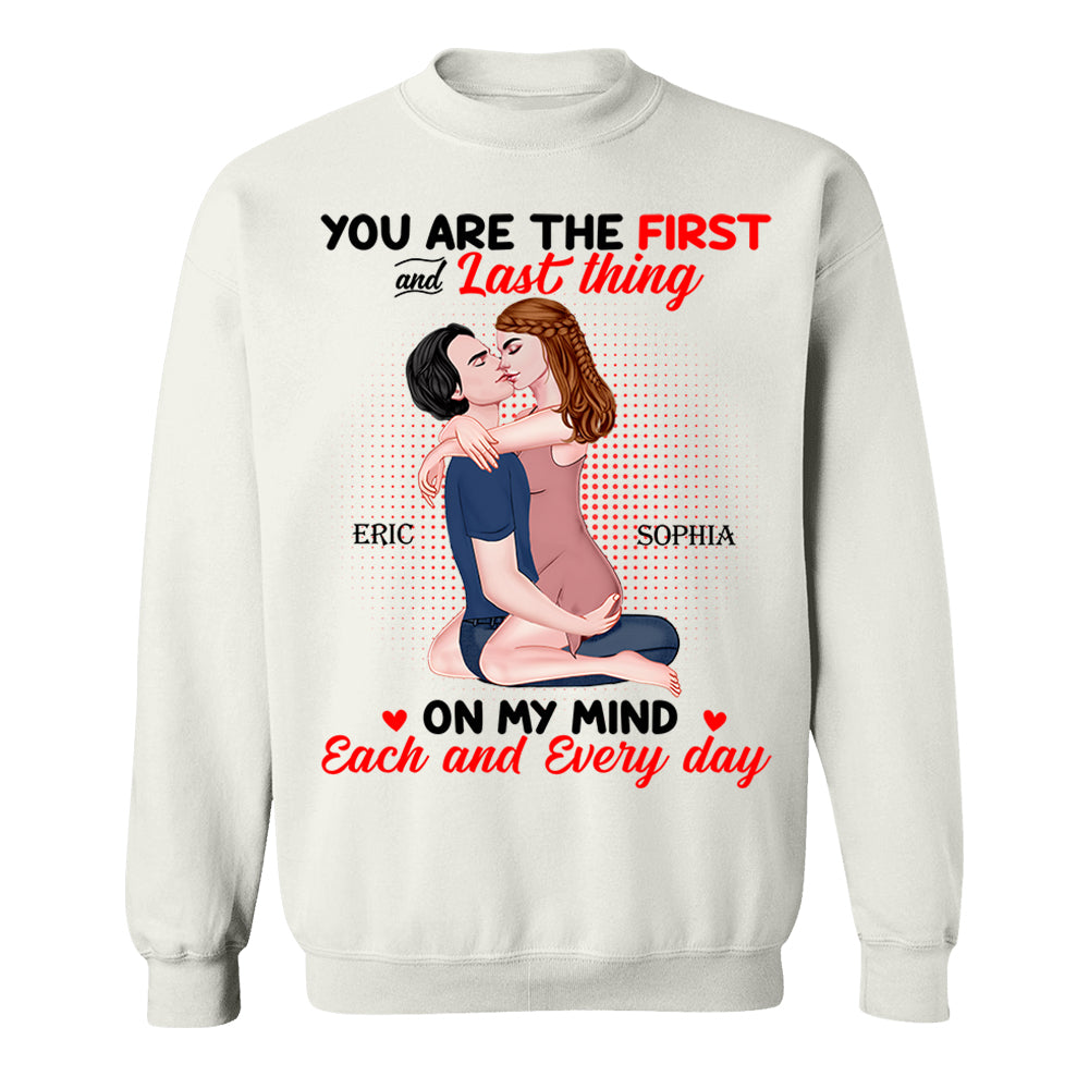 You Are The First And Last Thing On My Mind Each And Everyday - Personalized Shirt For Couple