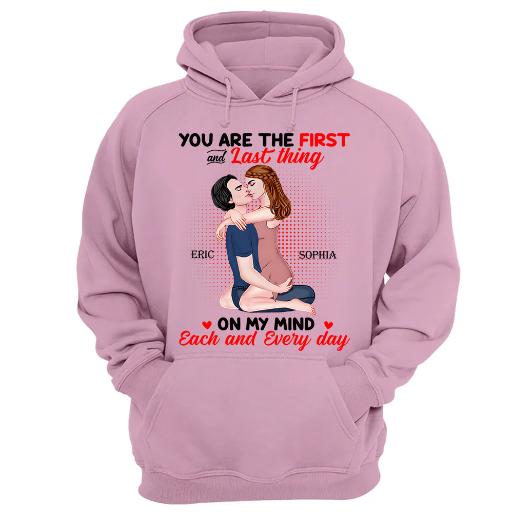 You Are The First And Last Thing On My Mind Each And Everyday - Personalized Shirt For Couple