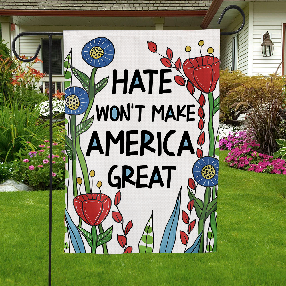 Hate Won't Make America Great Flag