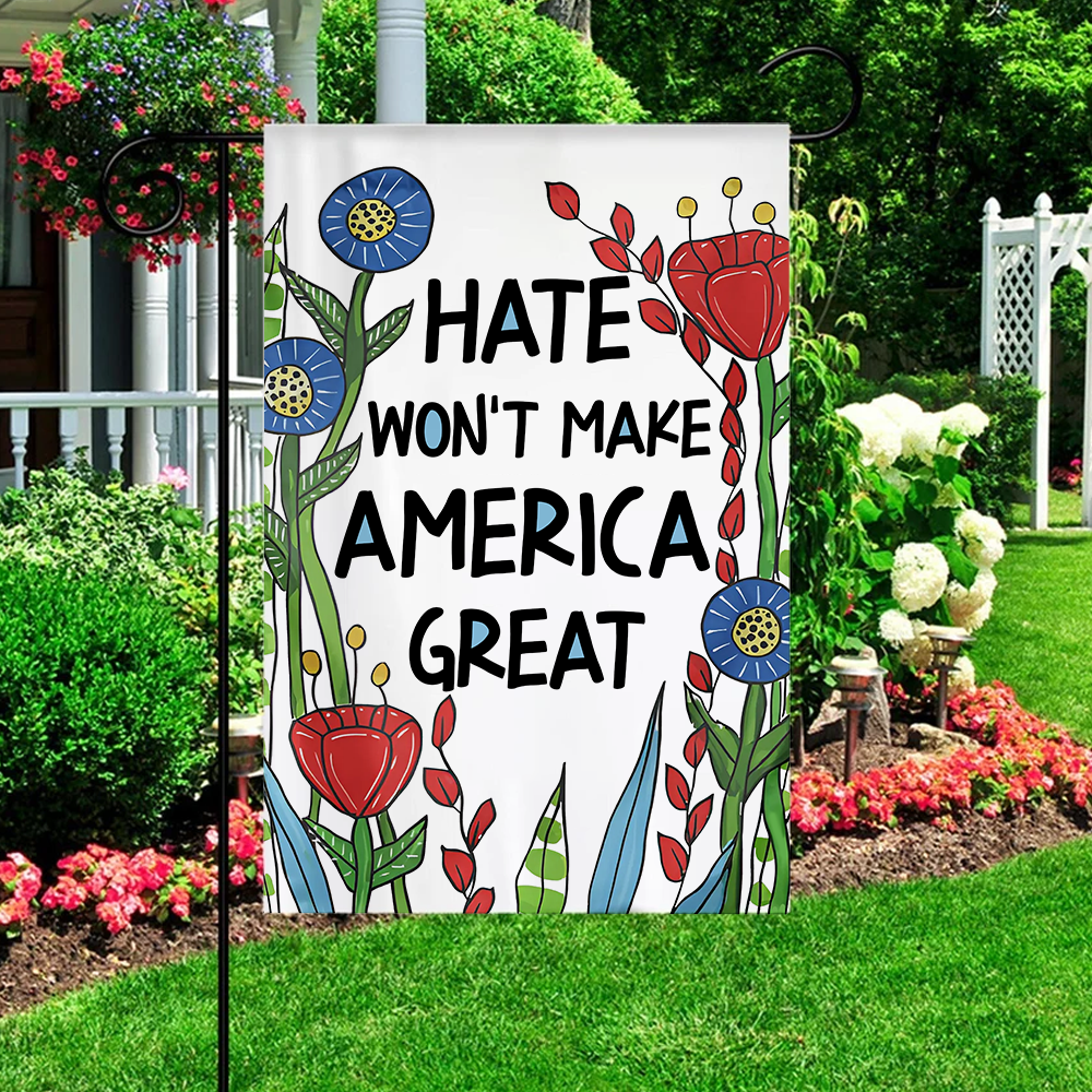 Hate Won't Make America Great Flag