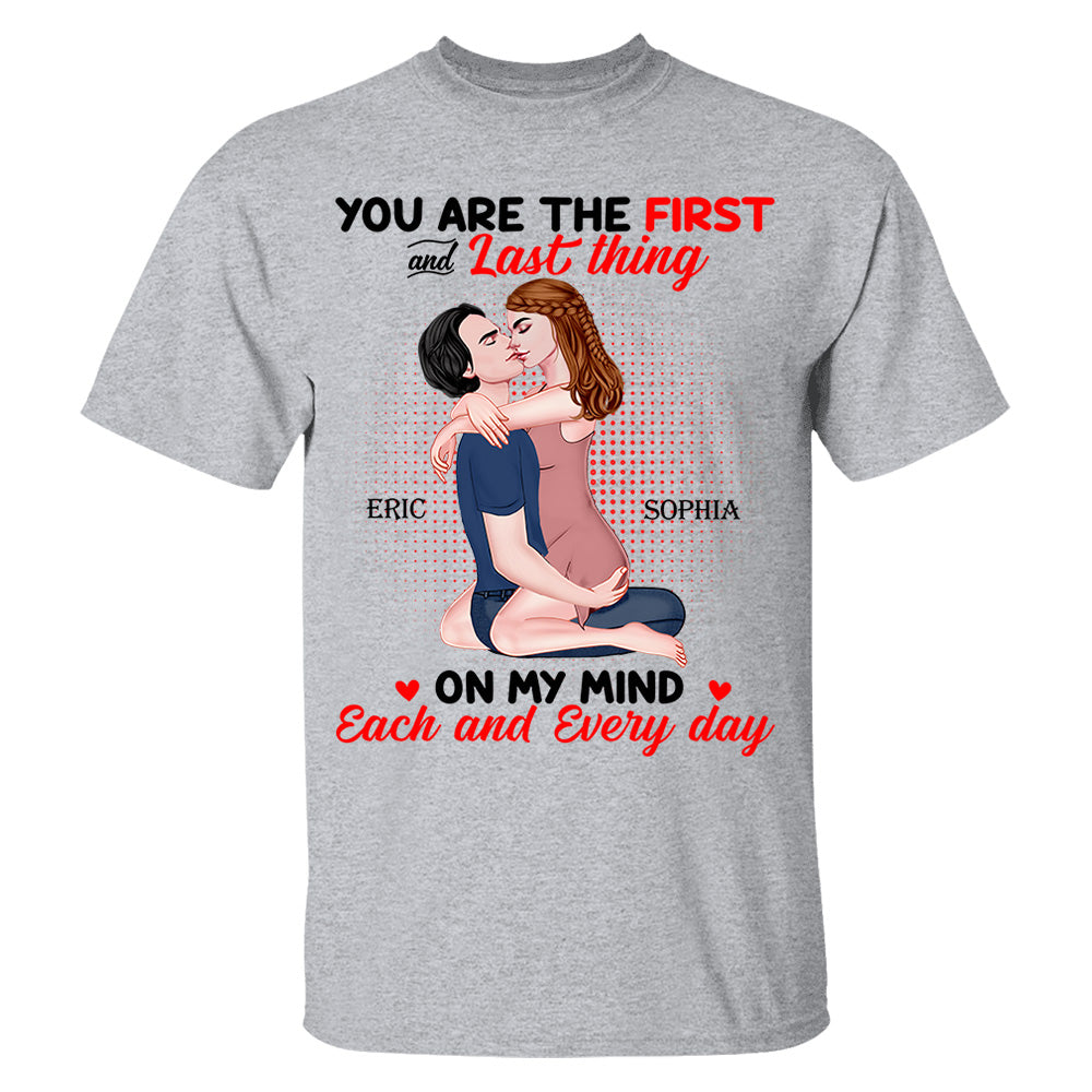 You Are The First And Last Thing On My Mind Each And Everyday - Personalized Shirt For Couple