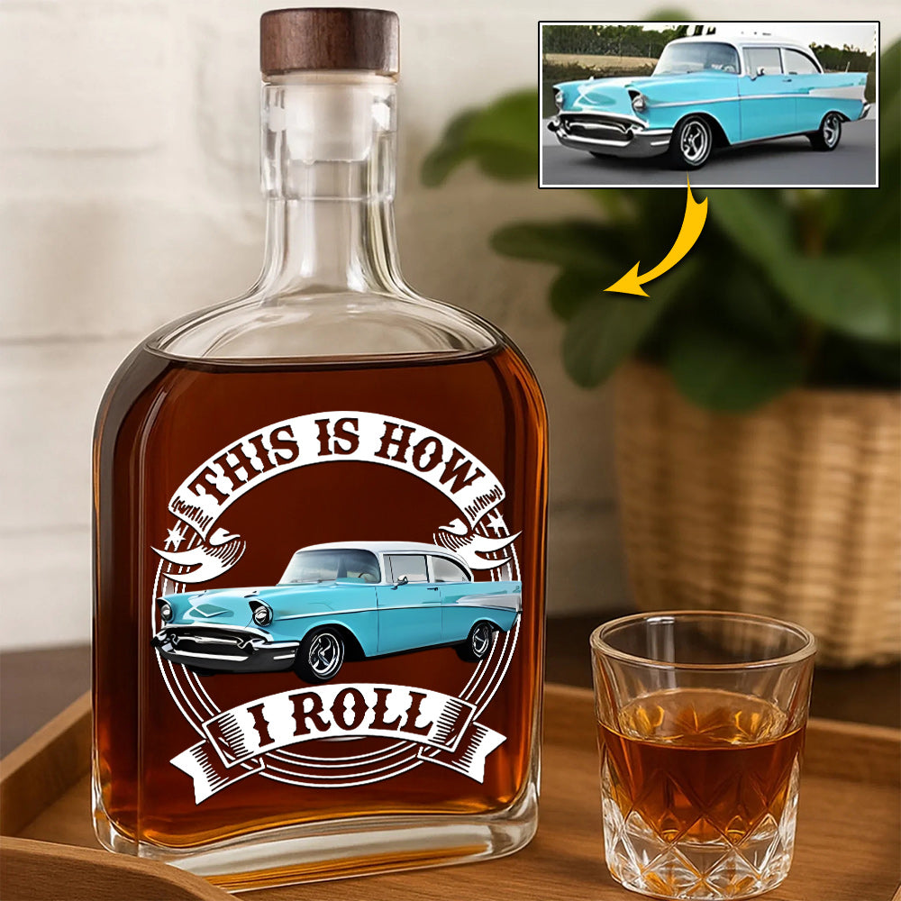 This Is How I Roll - Custom Photo Classic Car Whiskey Bottle A2110