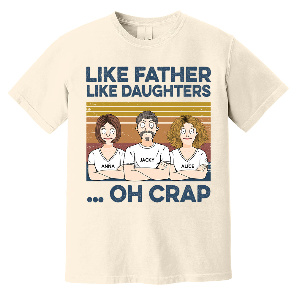 Like Father Like Daughters Oh Crap Custom Shirt - Father's Day Gift For Dad Pa00