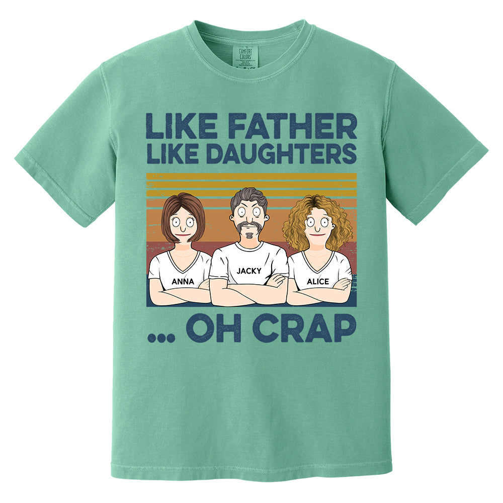 Like Father Like Daughters Oh Crap Custom Shirt - Father's Day Gift For Dad Pa00