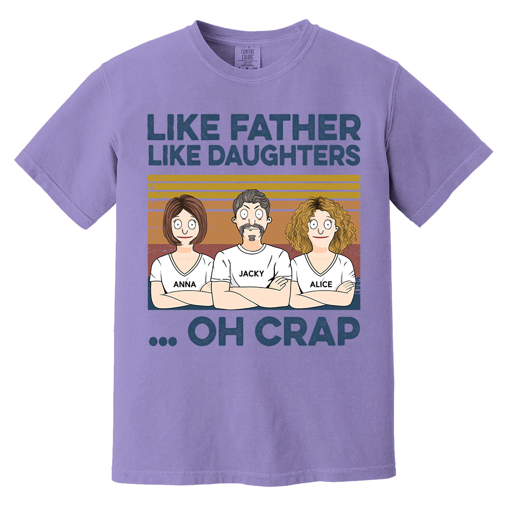 Like Father Like Daughters Oh Crap Custom Shirt - Father's Day Gift For Dad Pa00