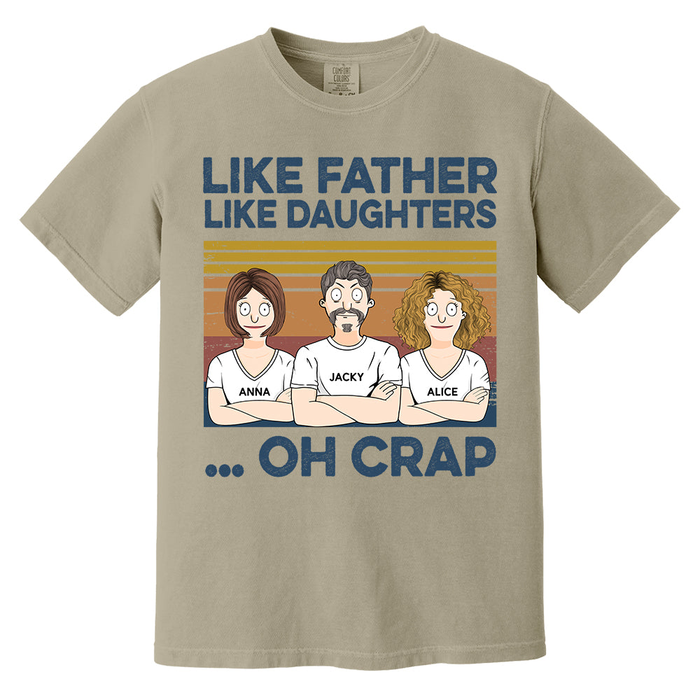 Like Father Like Daughters Oh Crap Custom Shirt - Father's Day Gift For Dad Pa00