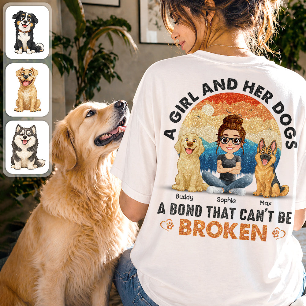 Dog Mom A Girl And Her Dogs A Bond That Can't Be Broken Personalized Shirt Gift For Dog Lover T1807 Hv01