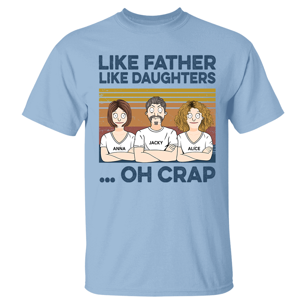 Like Father Like Daughters Oh Crap Custom Shirt - Father's Day Gift For Dad Pa00