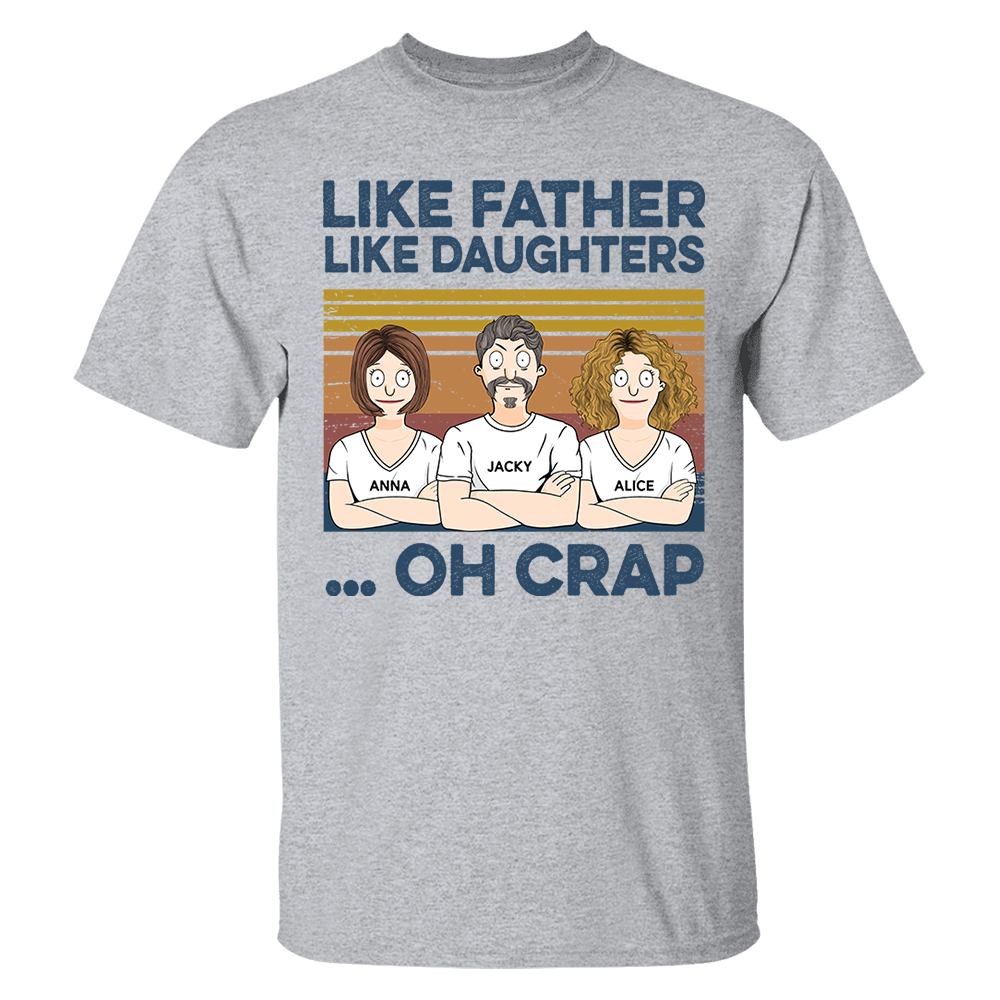 Like Father Like Daughters Oh Crap Custom Shirt - Father's Day Gift For Dad Pa00