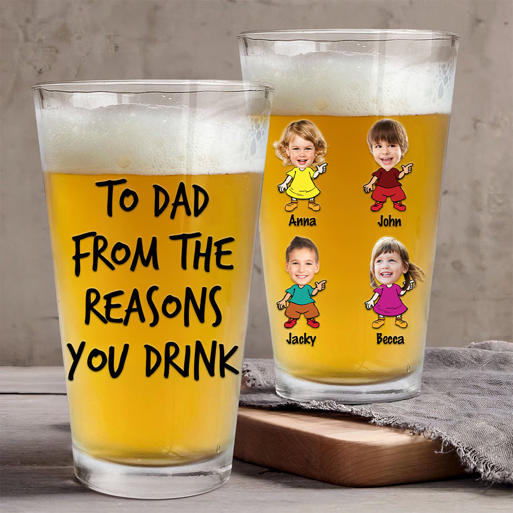 To Dad From The Reasons You Drink - Fathers Day Gift, Personalized 16oz Pint Beer Glass, Funny Present For Dad, New Dad, Stepdad, Bonus Dad