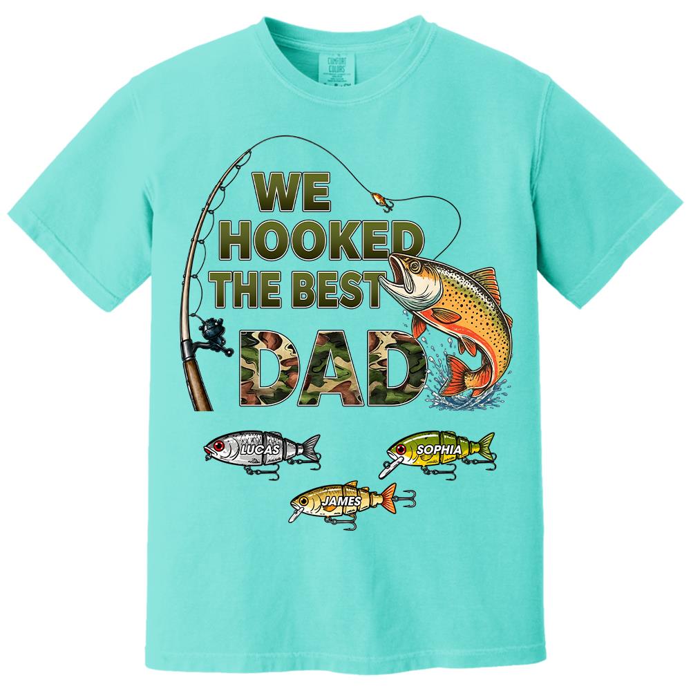 We Hooked The Best Dad Custom Shirt, Fishing Shirt For Dad, Grandpa L0411 Hv01