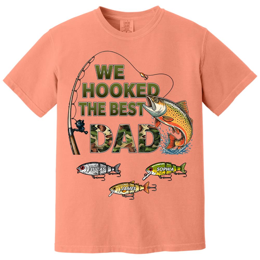 We Hooked The Best Dad Custom Shirt, Fishing Shirt For Dad, Grandpa L0411 Hv01