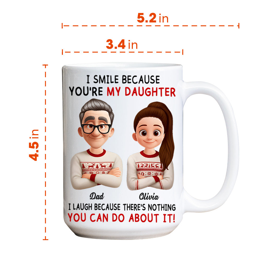 I Smile Because You're My Daughter Personalized Custom Coffee Mug For Dad Th23