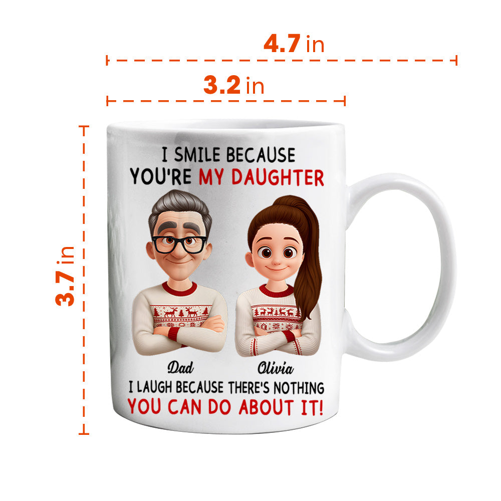 I Smile Because You're My Daughter Personalized Custom Coffee Mug For Dad Th23