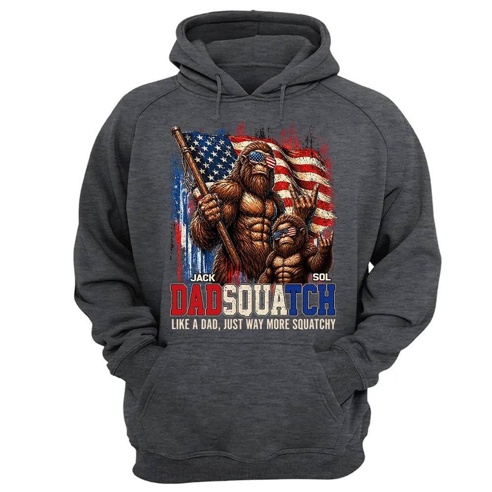Dadsquatch, Like A Dad, Just Way More Squatchy - Personalized Shirt - Cool Patriotic Bigfoot Shirt, 4th of July - Gift For Dad T1807 T24