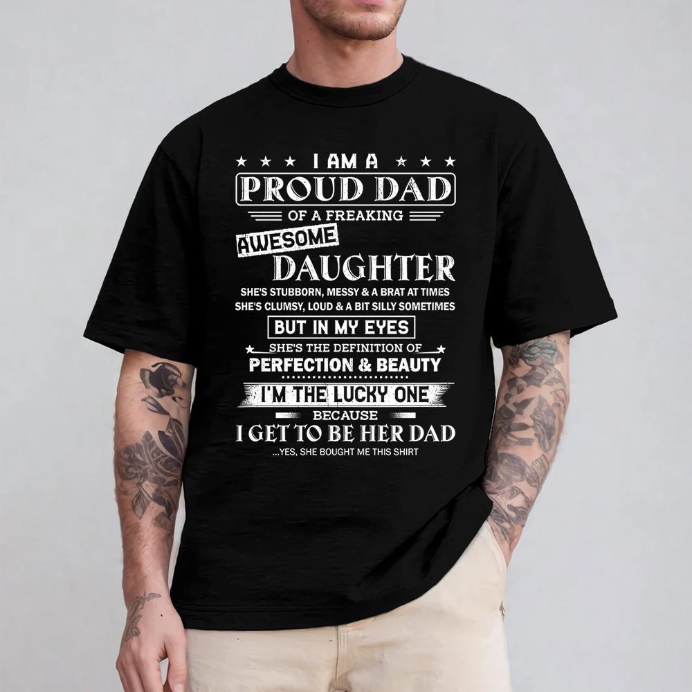 I Am A Proud Dad Of A Freaking Awesome Daughter Shirt Shirt Perfect Gift For Dad From Daughter