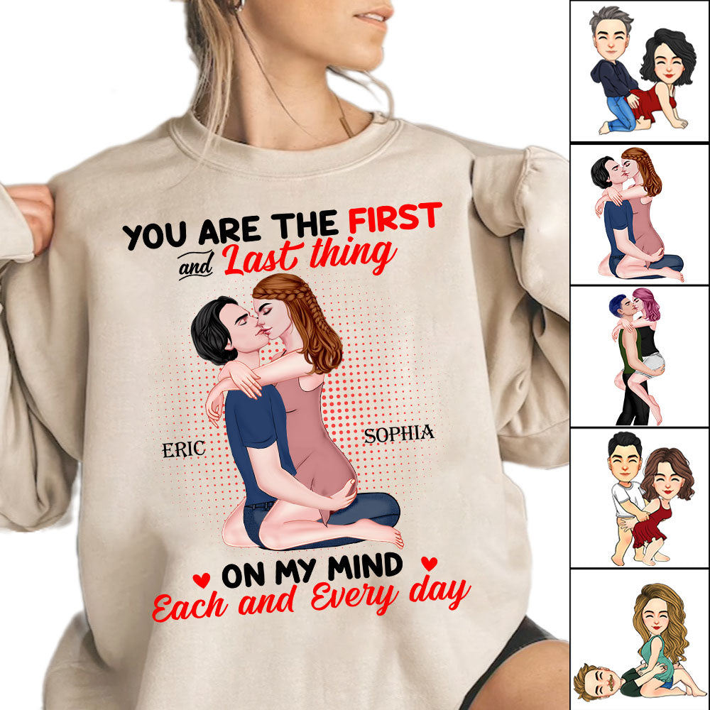 You Are The First And Last Thing On My Mind Each And Everyday - Personalized Shirt For Couple