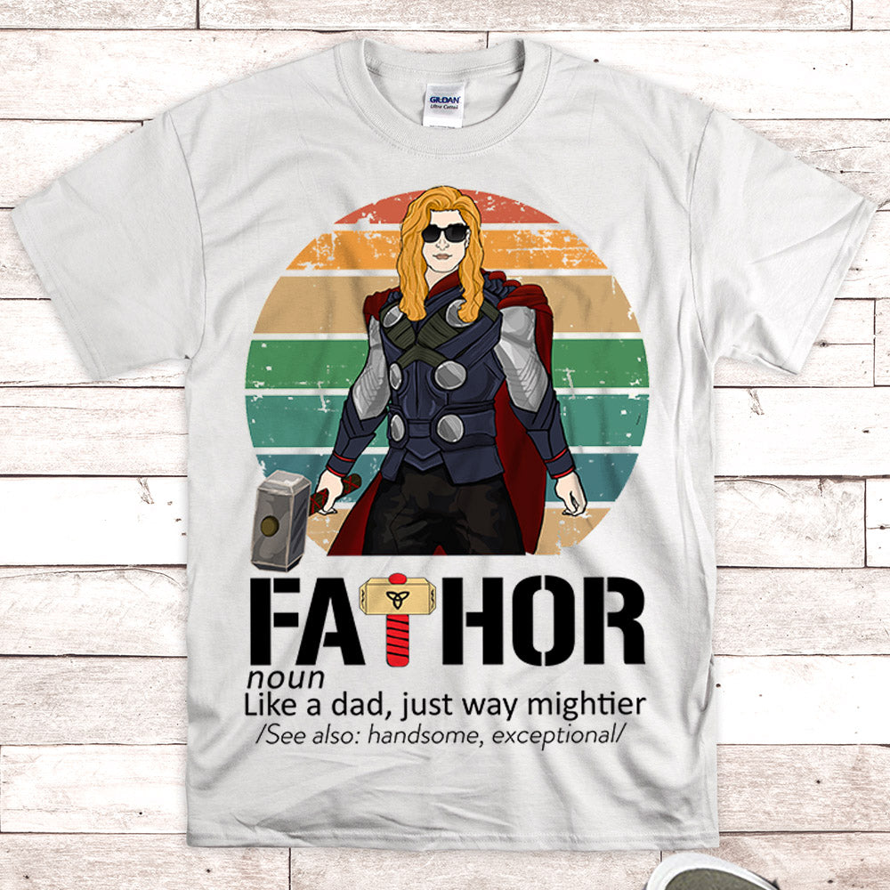 Fathor Like A Dad Just Way Mightier Personalized Shirt For Dad - Best Gift For Father's Day